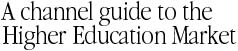 A Channel Guide to the Higher Education Market